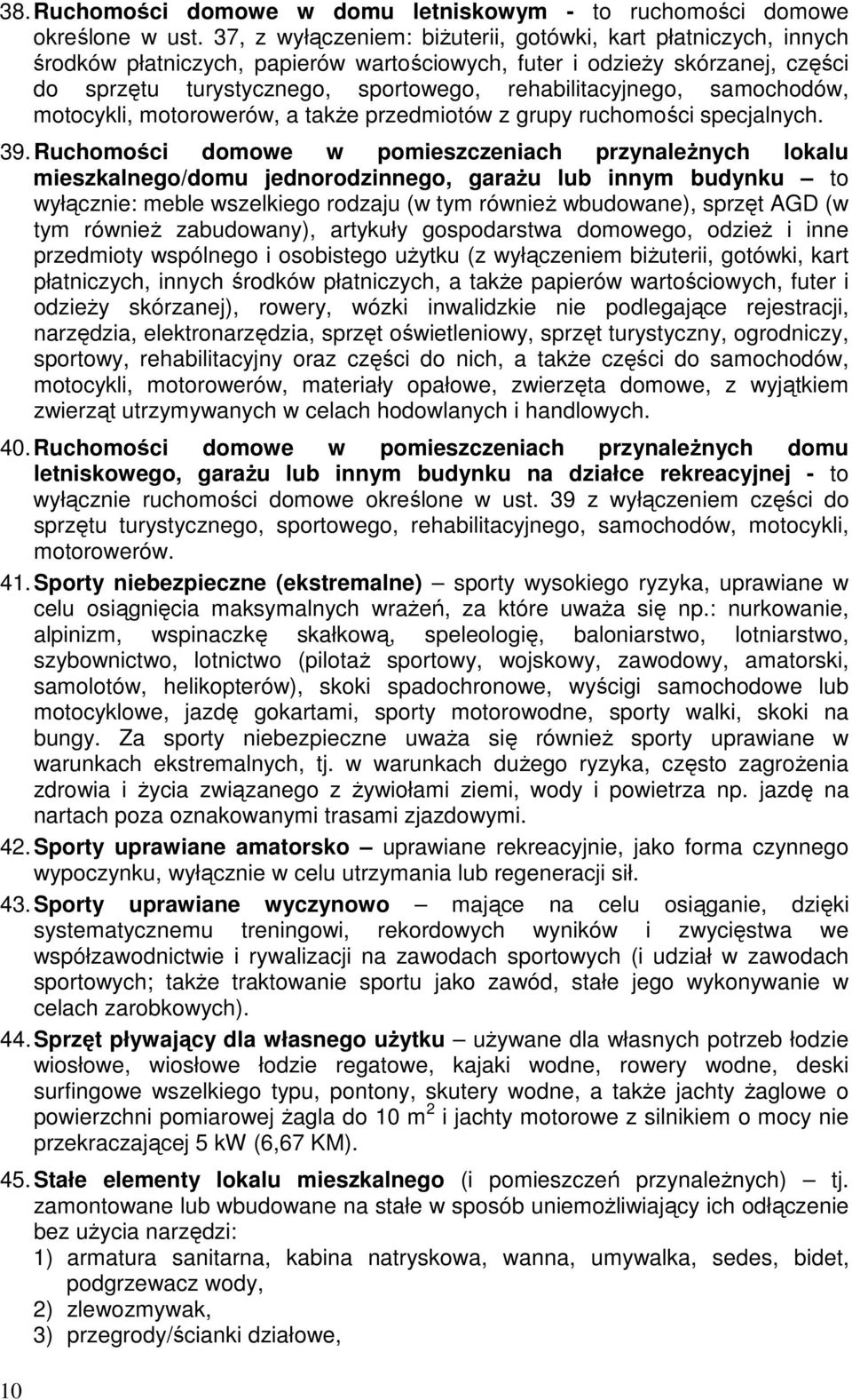samochodów, motocykli, motorowerów, a takŝe przedmiotów z grupy ruchomości specjalnych. 39.