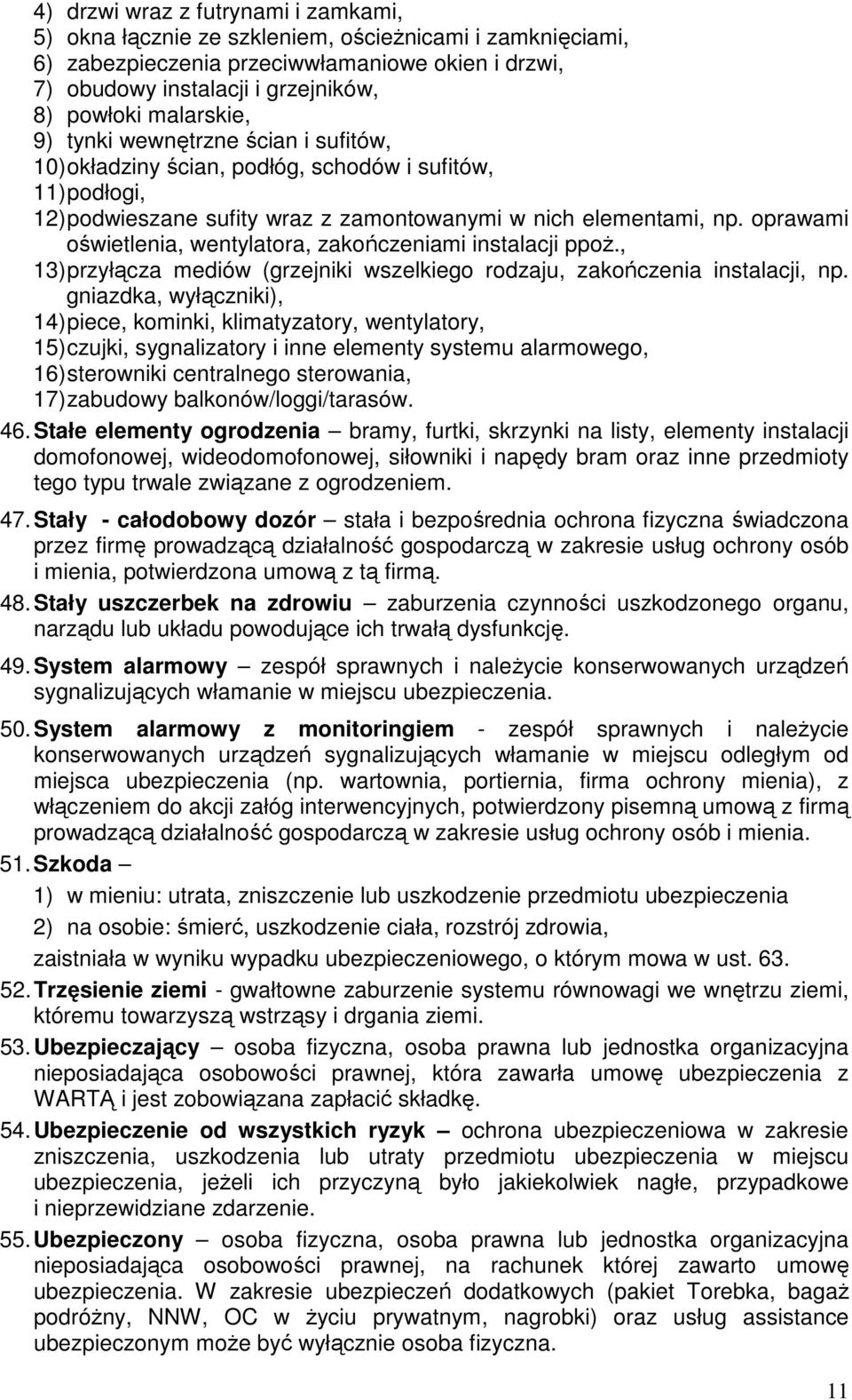 oprawami oświetlenia, wentylatora, zakończeniami instalacji ppoŝ., 13) przyłącza mediów (grzejniki wszelkiego rodzaju, zakończenia instalacji, np.