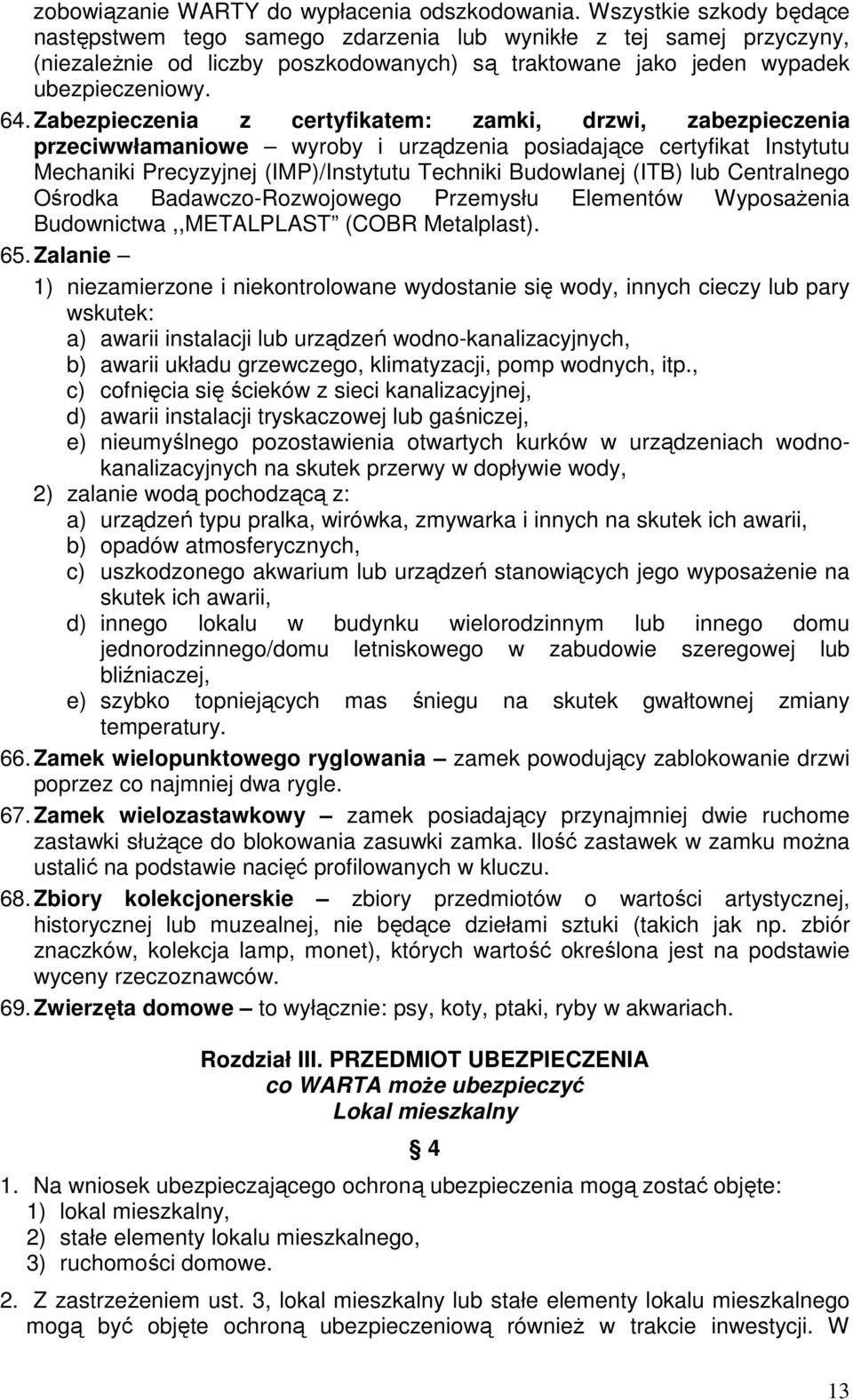 Zabezpieczenia z certyfikatem: zamki, drzwi, zabezpieczenia przeciwwłamaniowe wyroby i urządzenia posiadające certyfikat Instytutu Mechaniki Precyzyjnej (IMP)/Instytutu Techniki Budowlanej (ITB) lub