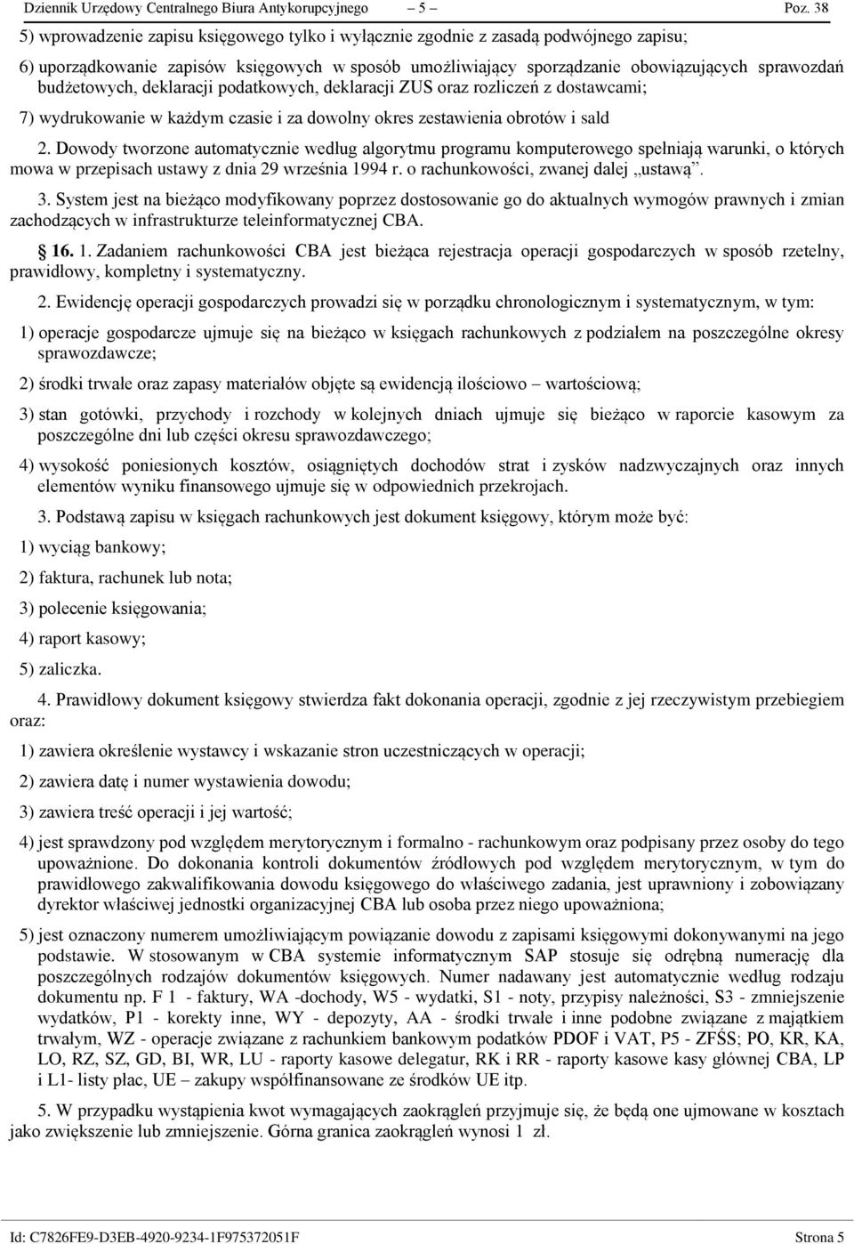 budżetowych, deklaracji podatkowych, deklaracji ZUS oraz rozliczeń z dostawcami; 7) wydrukowanie w każdym czasie i za dowolny okres zestawienia obrotów i sald 2.