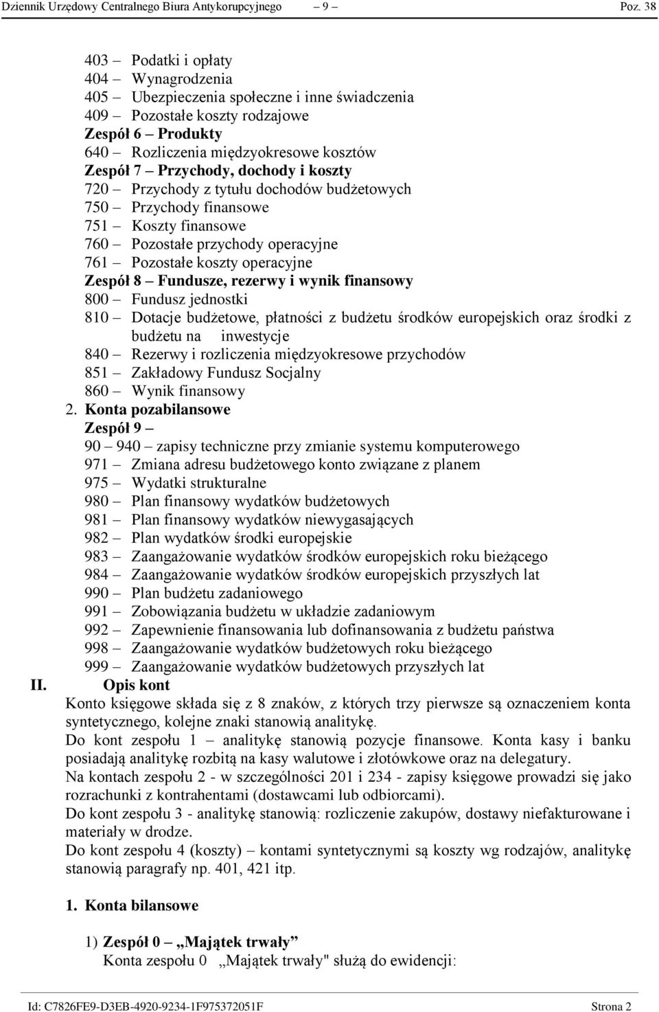 dochody i koszty 720 Przychody z tytułu dochodów budżetowych 750 Przychody finansowe 751 Koszty finansowe 760 Pozostałe przychody operacyjne 761 Pozostałe koszty operacyjne Zespół 8 Fundusze, rezerwy