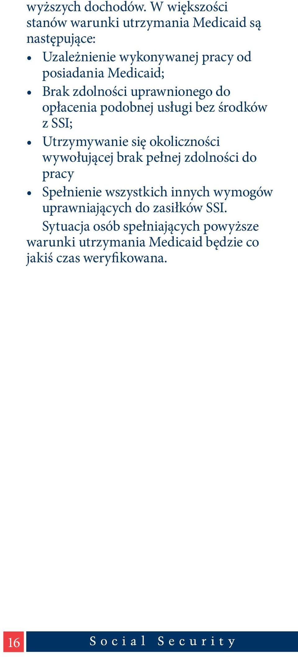 Medicaid; Brak zdolności uprawnionego do opłacenia podobnej usługi bez środków z SSI; Utrzymywanie się