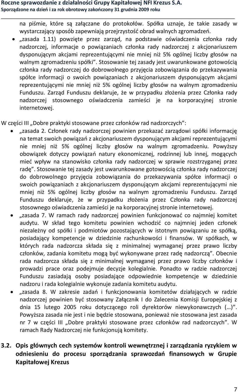 ogólnej liczby głosów na walnym zgromadzeniu spółki.