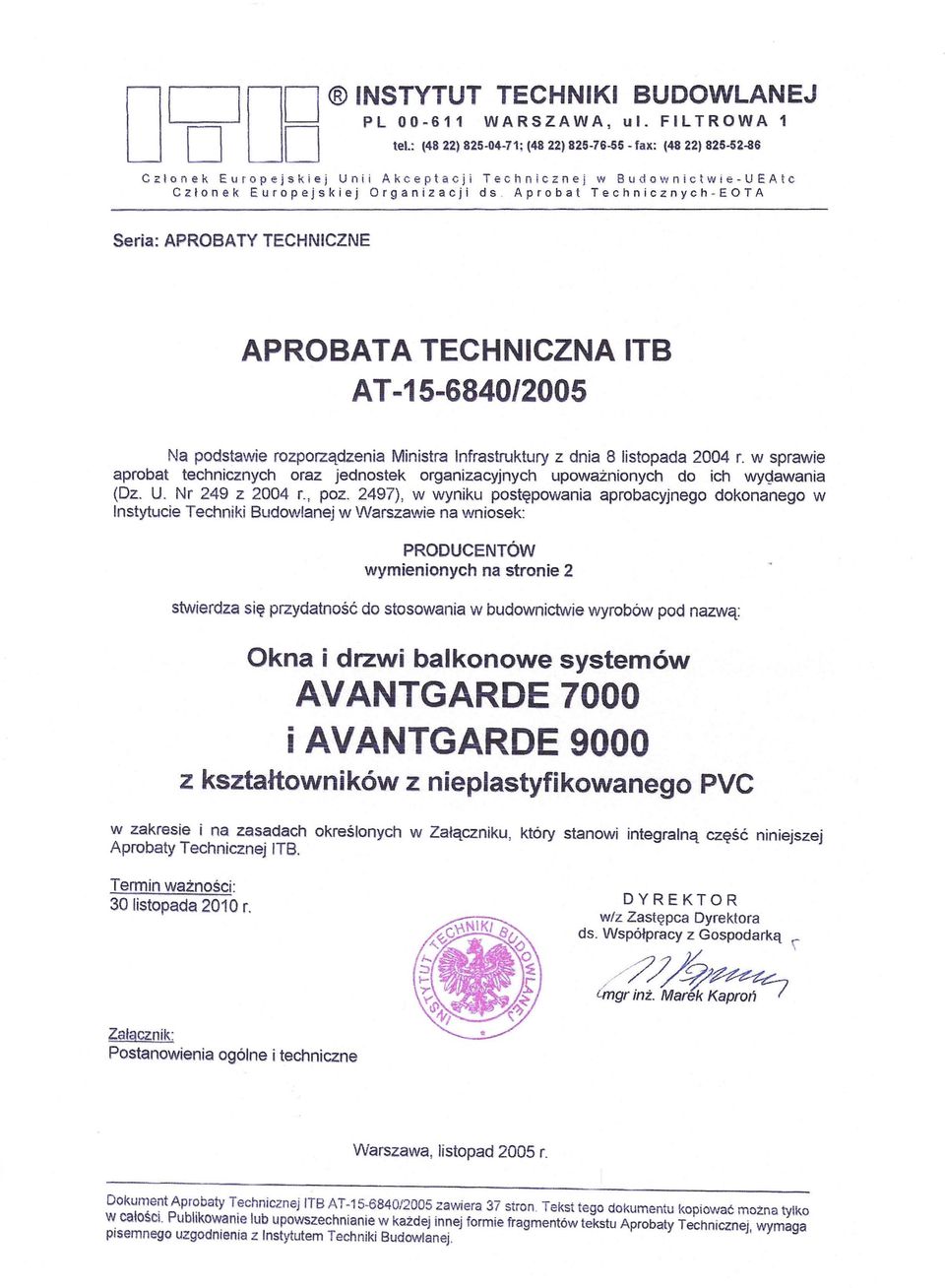 Seria: APROBATY TECHNICZNE APROBATA TECHNICZNA ITB AT -15-6840/2005 Na podstawie rozporządzenia Ministra Infrastruktury z dnia 8 listopada 2004 r.