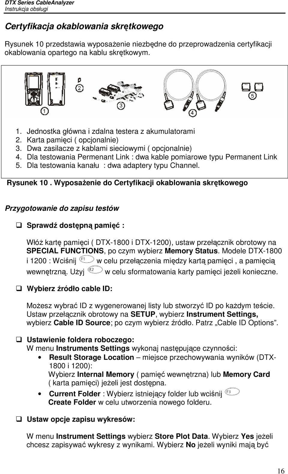 Dla testowania kanału : dwa adaptery typu Channel. Rysunek 10.