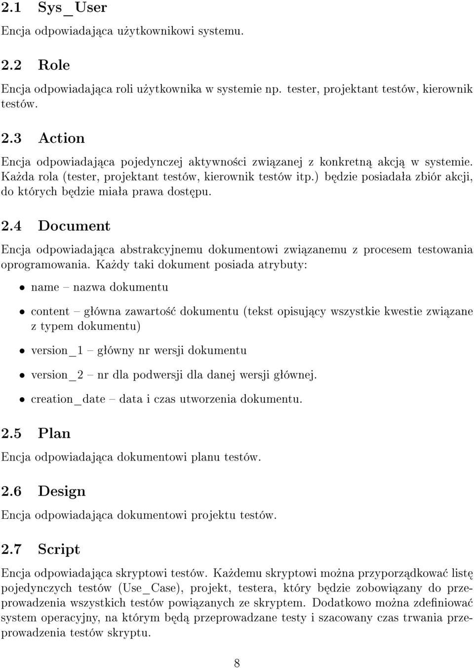 4 Document Encja odpowiadaj ca abstrakcyjnemu dokumentowi zwi zanemu z procesem testowania oprogramowania.