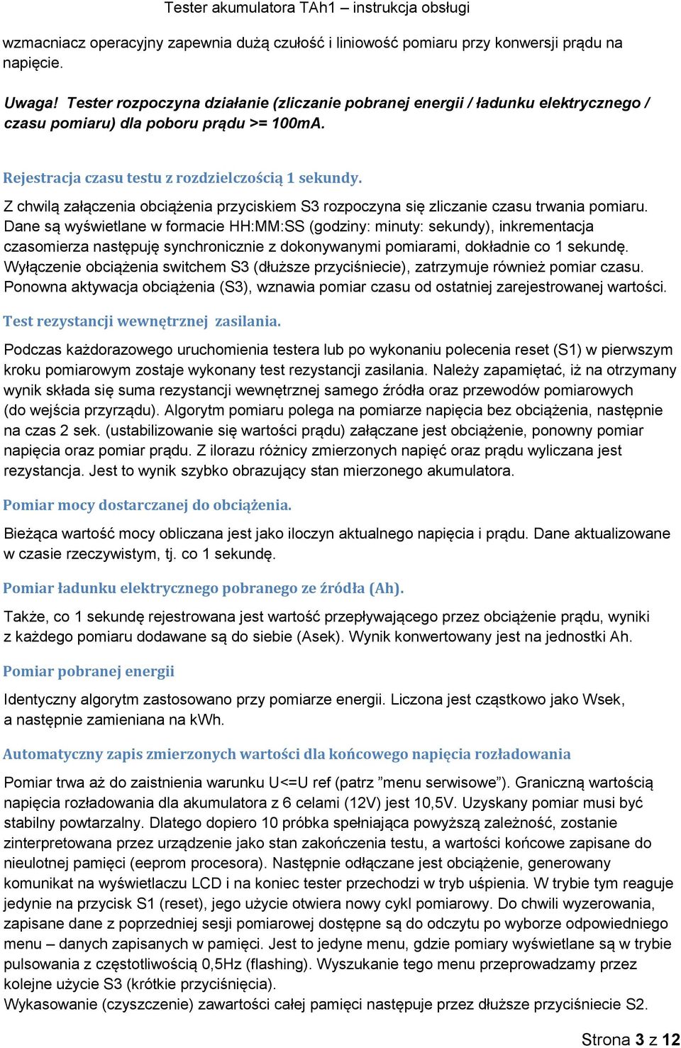 Z chwilą załączenia obciążenia przyciskiem S3 rozpoczyna się zliczanie czasu trwania pomiaru.