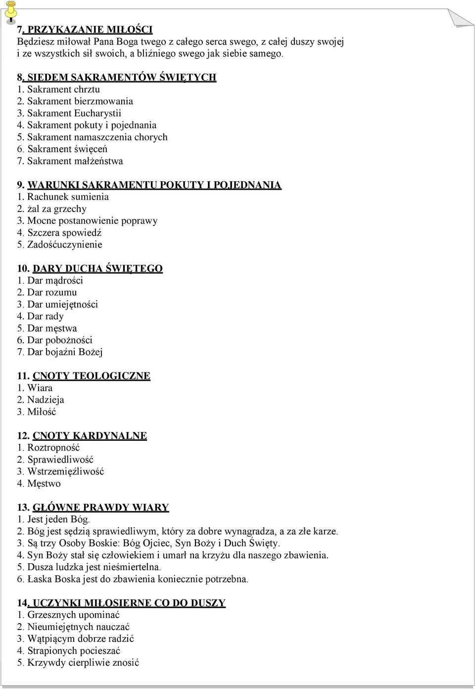 WARUNKI SAKRAMENTU POKUTY I POJEDNANIA 1. Rachunek sumienia 2. żal za grzechy 3. Mocne postanowienie poprawy 4. Szczera spowiedź 5. Zadośćuczynienie 10. DARY DUCHA ŚWIĘTEGO 1. Dar mądrości 2.