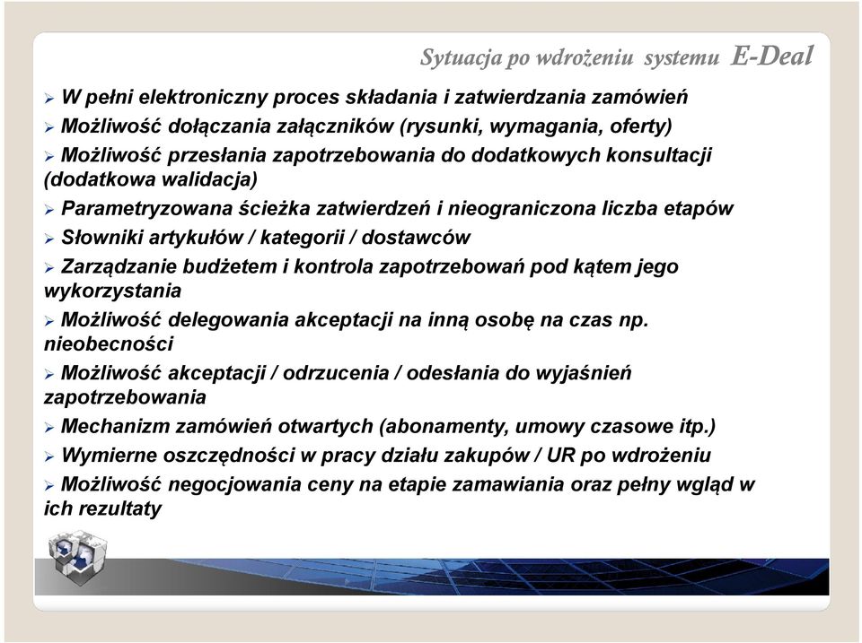 kontrola zapotrzebowań pod kątem jego wykorzystania Możliwość delegowania akceptacji na inną osobę na czas np.
