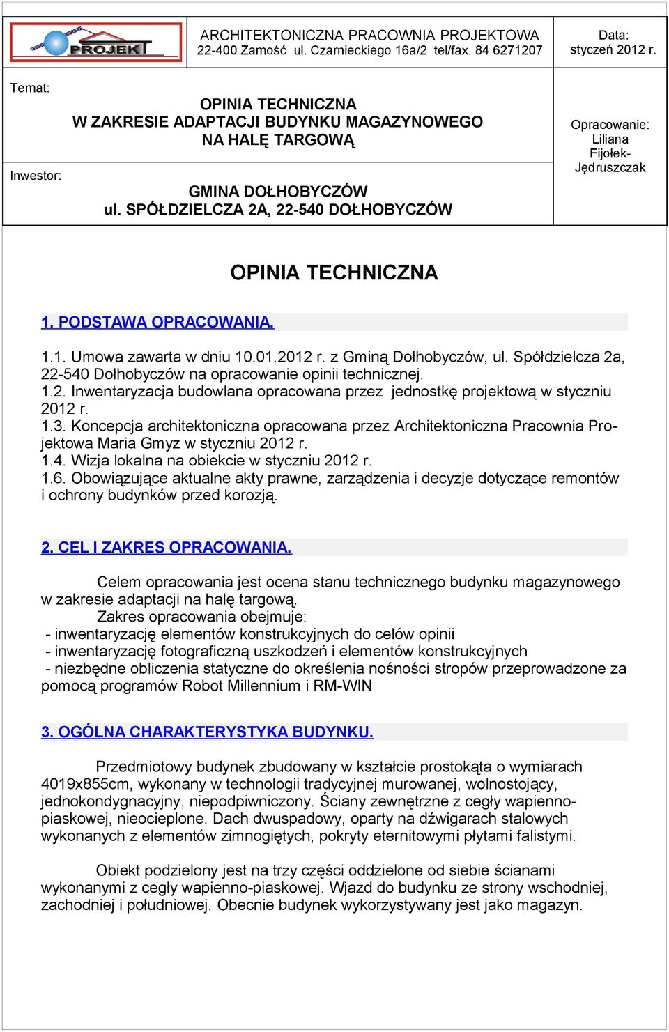 Obowiązujące aktualne akty prawne, zarządzenia i decyzje dotyczące remontów i ochrony budynków przed korozją. 2. CEL I ZAKRES OPRACOWANIA.