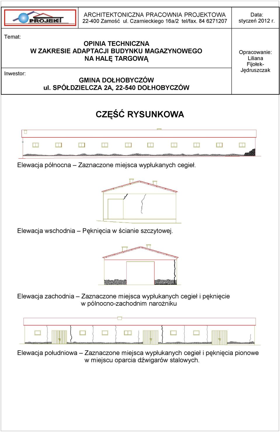 Elewacja zachodnia Zaznaczone miejsca wypłukanych cegieł i pęknięcie w