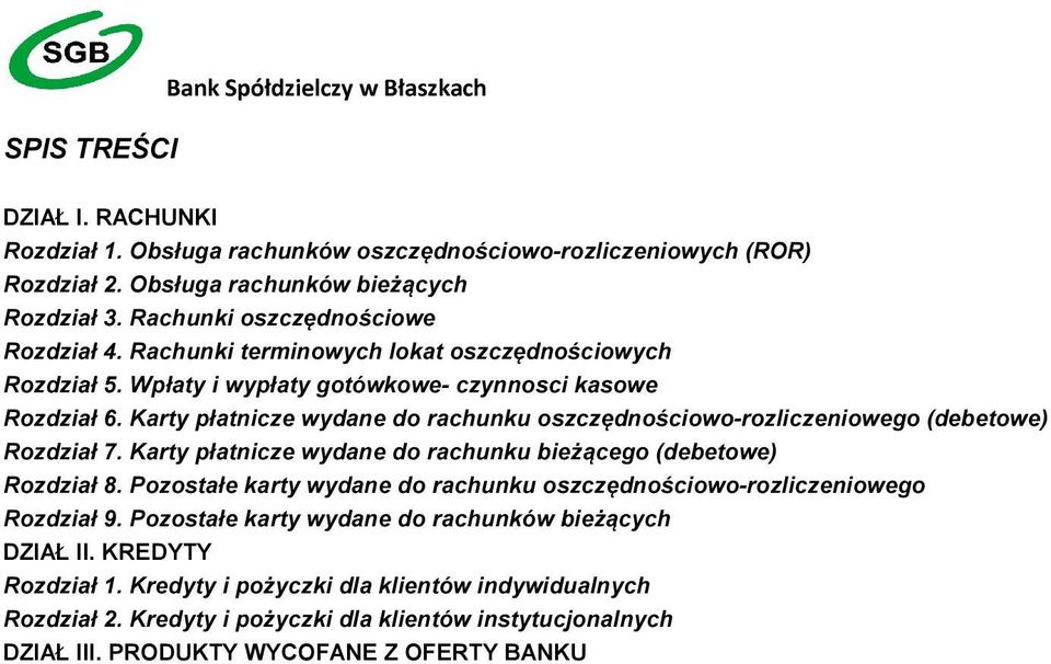 Karty płatnicze wydane do rachunku oszczędnościowo-rozliczeniowego (debetowe) Rozdział 7. Karty płatnicze wydane do rachunku bieżącego (debetowe) Rozdział 8.