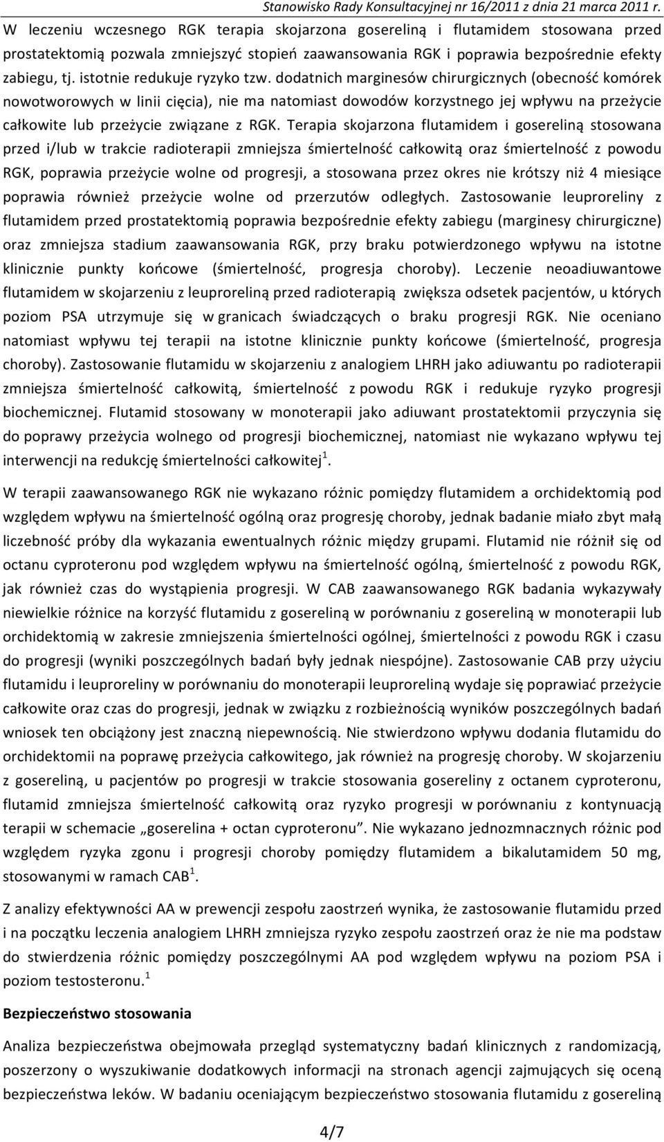 dodatnich marginesów chirurgicznych (obecność komórek nowotworowych w linii cięcia), nie ma natomiast dowodów korzystnego jej wpływu na przeżycie całkowite lub przeżycie związane z RGK.