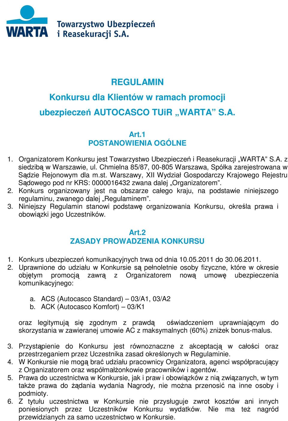 Konkurs organizowany jest na obszarze całego kraju, na podstawie niniejszego regulaminu, zwanego dalej Regulaminem. 3.