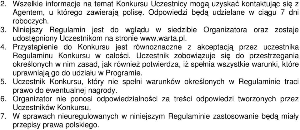 Przystąpienie do Konkursu jest równoznaczne z akceptacją przez uczestnika Regulaminu Konkursu w całości.