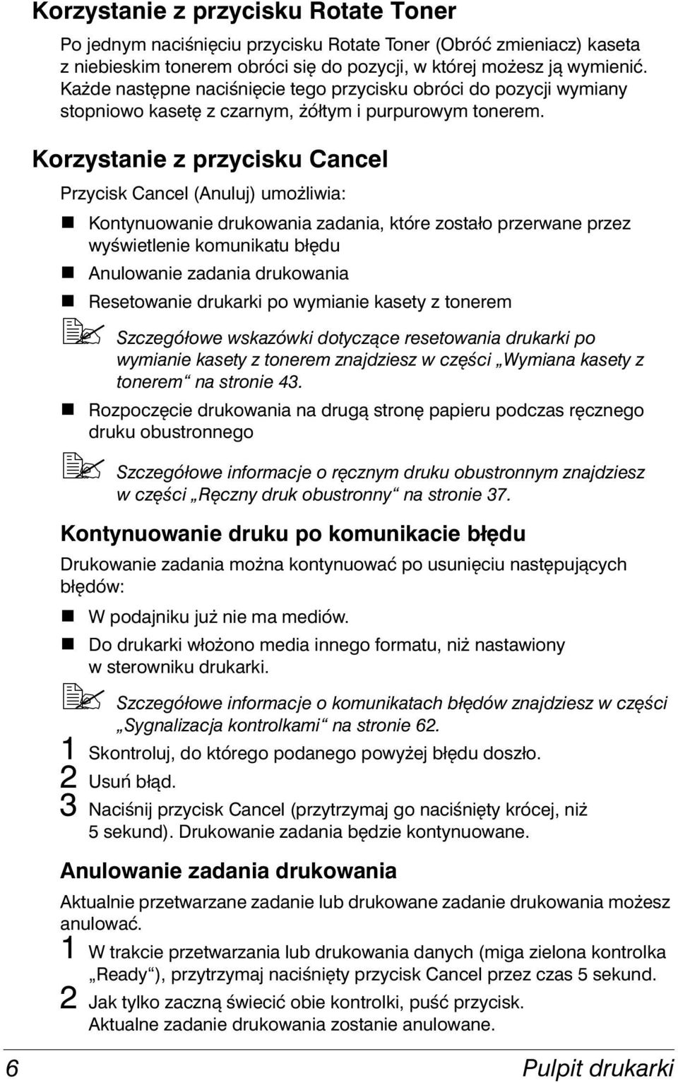 Kontynuowanie drukowania zadania, które zostało przerwane przez wyświetlenie komunikatu błędu! Anulowanie zadania drukowania!