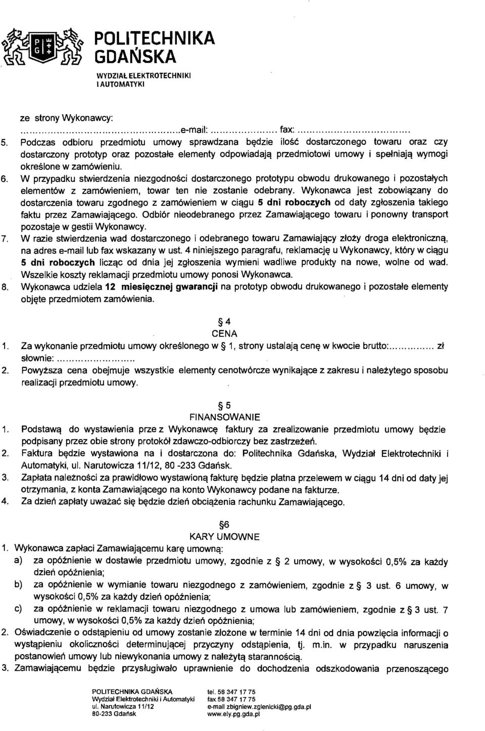 zam6wieniu. 6. W przypadku stwierdzenia niezgodnosci dostarczonego prototypu obwodu drukowanego i pozosta~ch element6w z zam6wieniem, towar ten nie zostanie odebrany.