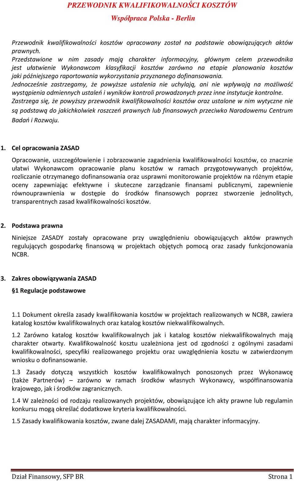 wykorzystania przyznanego dofinansowania.