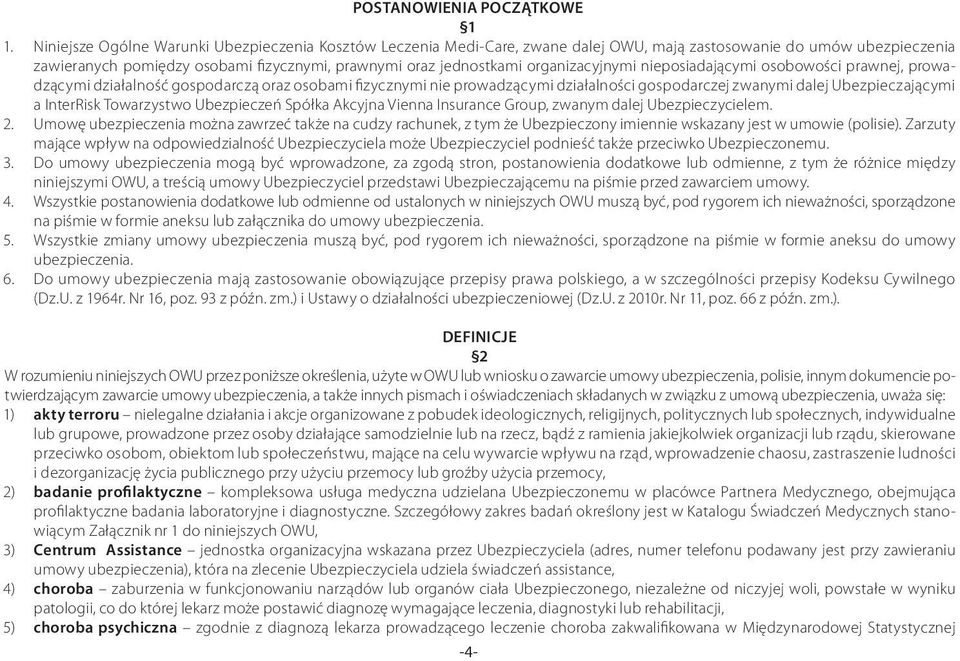 organizacyjnymi nieposiadającymi osobowości prawnej, prowadzącymi działalność gospodarczą oraz osobami fizycznymi nie prowadzącymi działalności gospodarczej zwanymi dalej Ubezpieczającymi a InterRisk