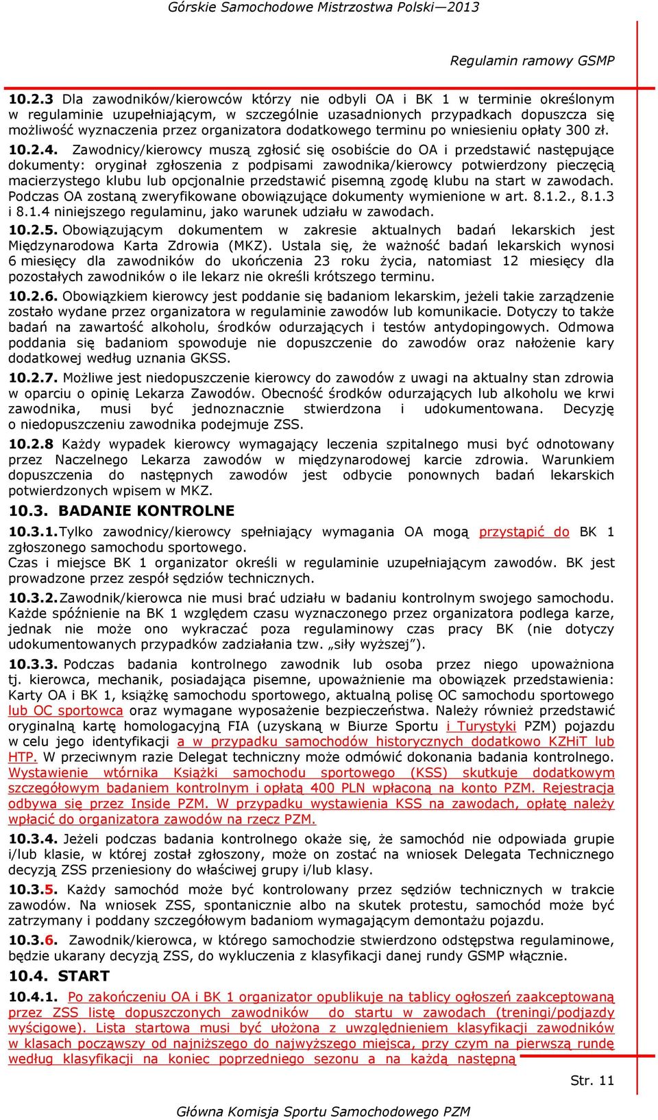organizatora dodatkowego terminu po wniesieniu opłaty 300 zł. 10.2.4.