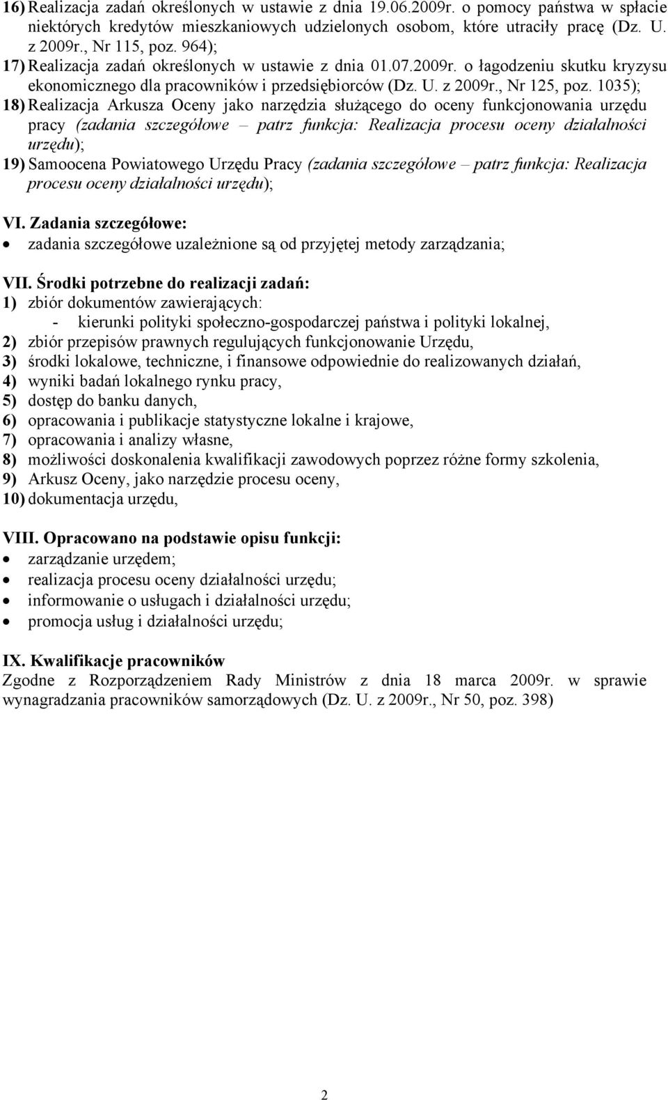 1035); 18) Realizacja Arkusza Oceny jako narzędzia służącego do oceny funkcjonowania urzędu pracy (zadania szczegółowe patrz funkcja: Realizacja procesu oceny działalności urzędu); 19) Samoocena