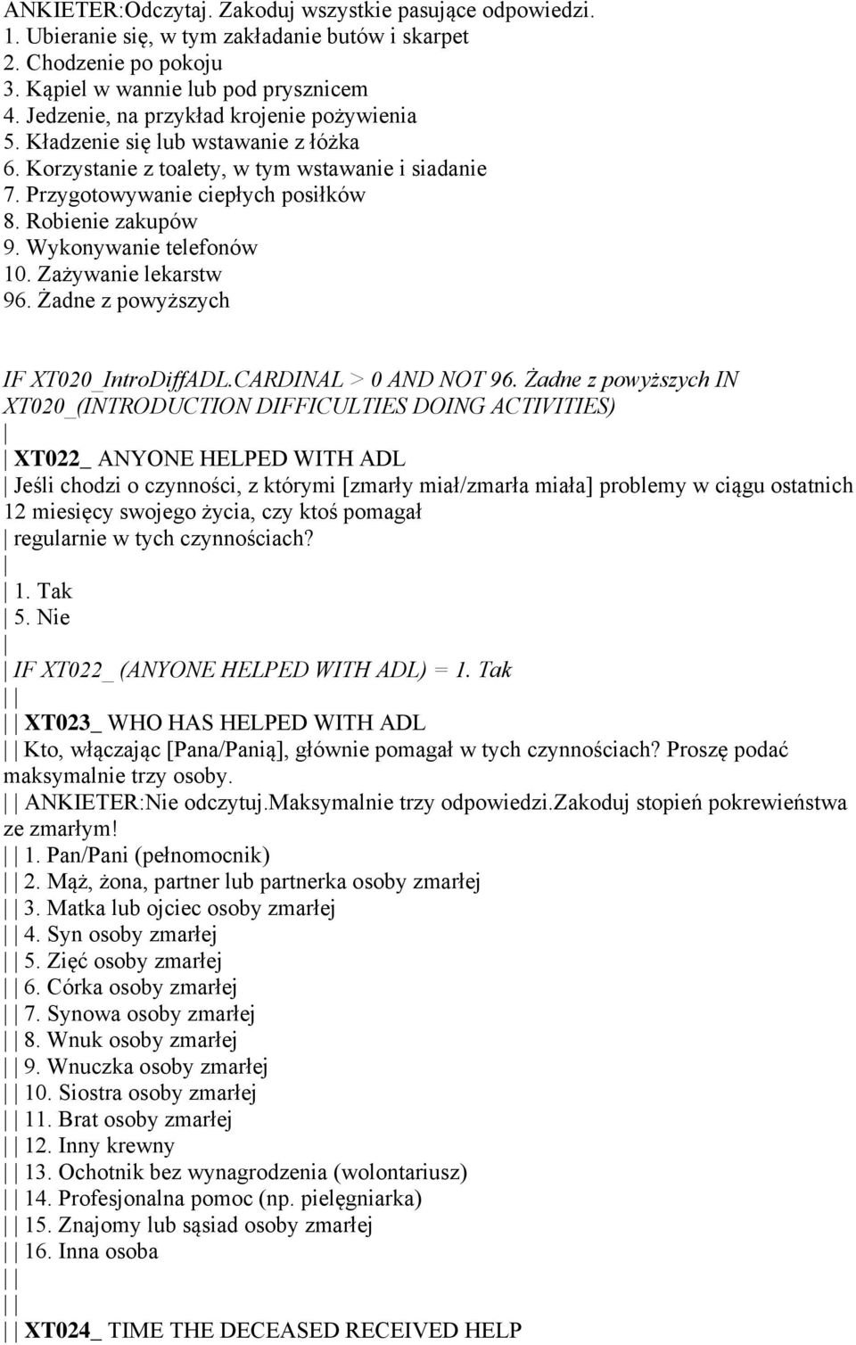 Wykonywanie telefonów 10. Zażywanie lekarstw 96. Żadne z powyższych IF XT020_IntroDiffADL.CARDINAL > 0 AND NOT 96.
