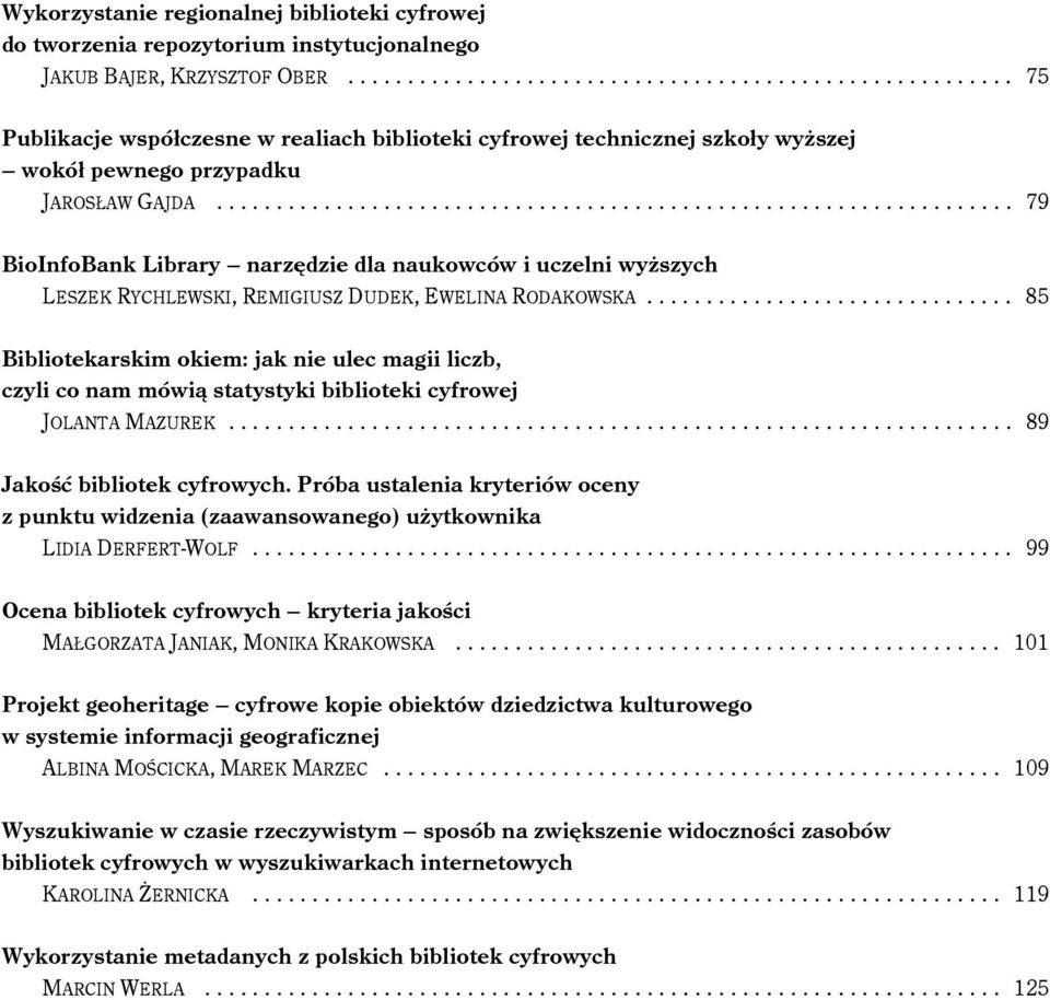 .. 79 BioInfoBank Library narzędzie dla naukowców i uczelni wyższych LESZEK RYCHLEWSKI, REMIGIUSZ DUDEK, EWELINA RODAKOWSKA.