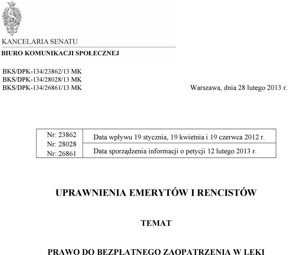 Nr: 23862 Data wpływu 19 stycznia, 19 kwietnia i 19 czerwca 2012 r.