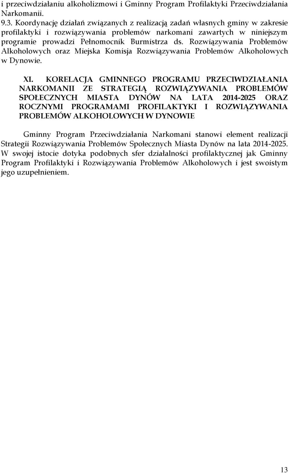 Rozwiązywania Problemów Alkoholowych oraz Miejska Komisja Rozwiązywania Problemów Alkoholowych w Dynowie. XI.