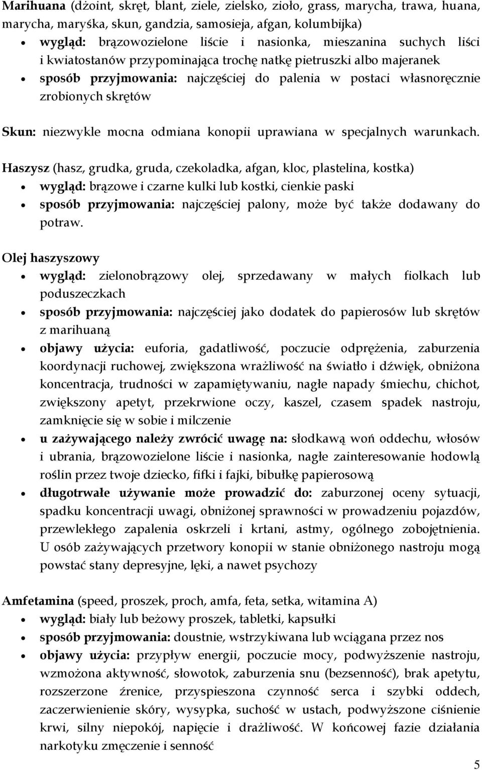 mocna odmiana konopii uprawiana w specjalnych warunkach.