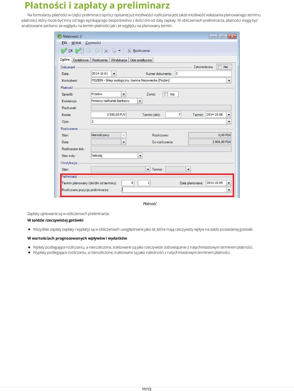 W obliczeniach preliminarza, płatności mogą być analizowane zarówno ze względu na termin płatności jak i ze względu na planowany termin.