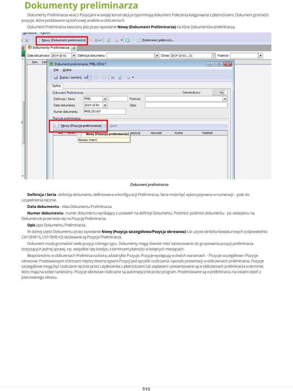 Dokument preliminarza Definicja i Seria- definicja dokumentu definiowana w konfiguracji Preliminarza, Seria może być wykorzystywana w numeracji pole do uzupełnienia ręcznie.
