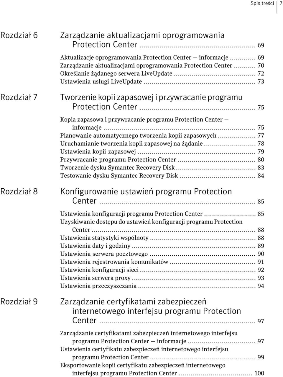 .. 73 Tworzenie kopii zapasowej i przywracanie programu Protection Center... 75 Kopia zapasowa i przywracanie programu Protection Center informacje.