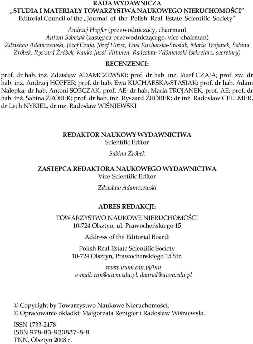 Wiśniewski (sekretarz, secretary) RECENZENCI: prof. dr hab. inż. Zdzisław ADAMCZEWSKI; prof. dr hab. inż. Józef CZAJA; prof. zw. dr hab. inż. Andrzej HOPFER; prof. dr hab. Ewa KUCHARSKA-STASIAK; prof.