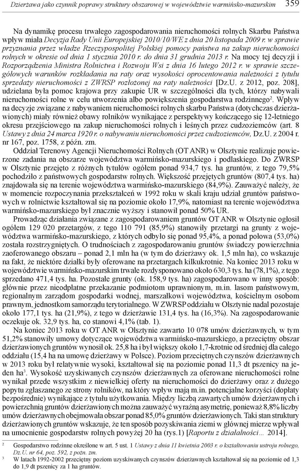 do dnia 31 grudnia 2013 r. Na mocy tej decyzji i Rozporządzenia Ministra Rolnictwa i Rozwoju Wsi z dnia 16 lutego 2012 r.