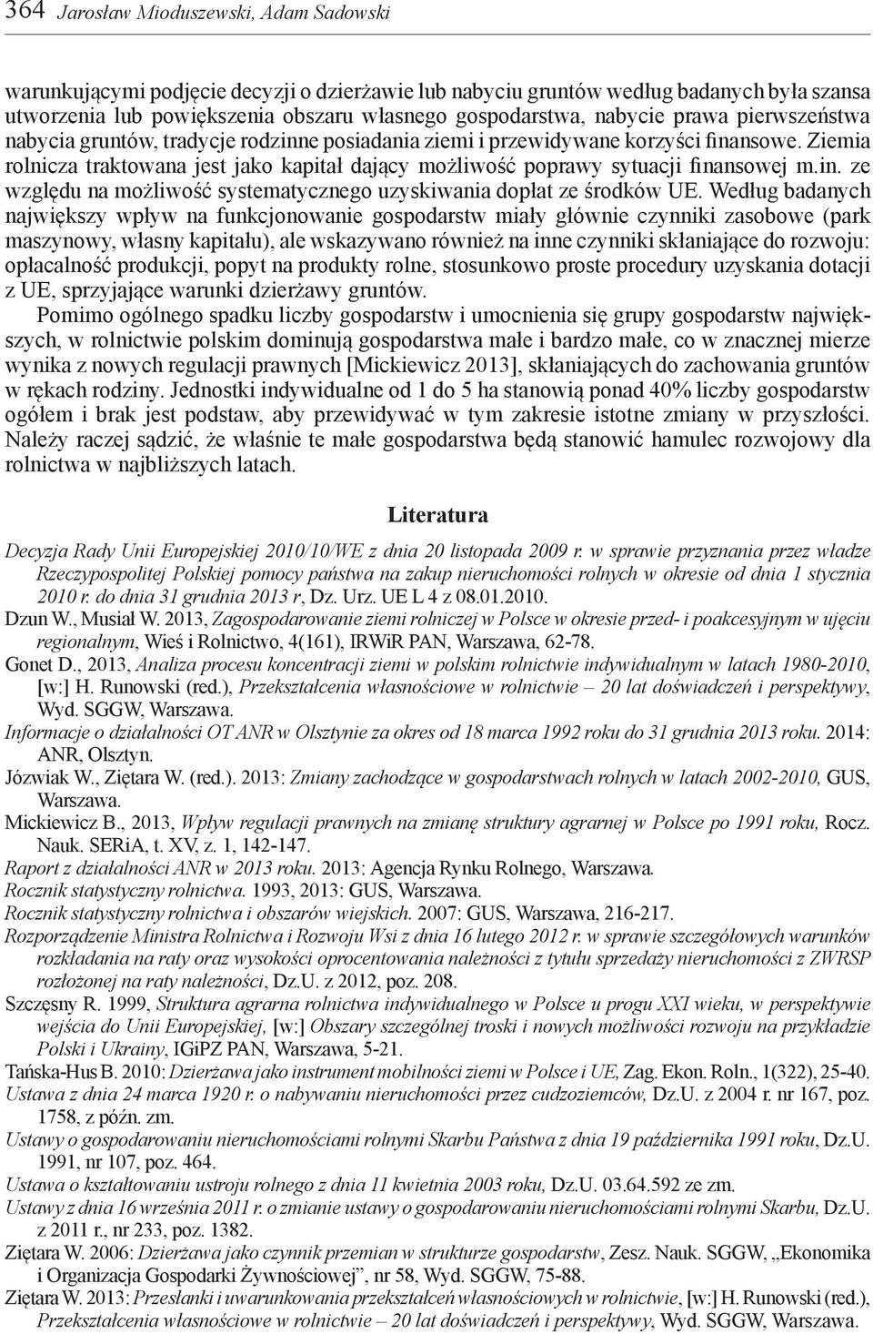 in. ze względu na możliwość systematycznego uzyskiwania dopłat ze środków UE.