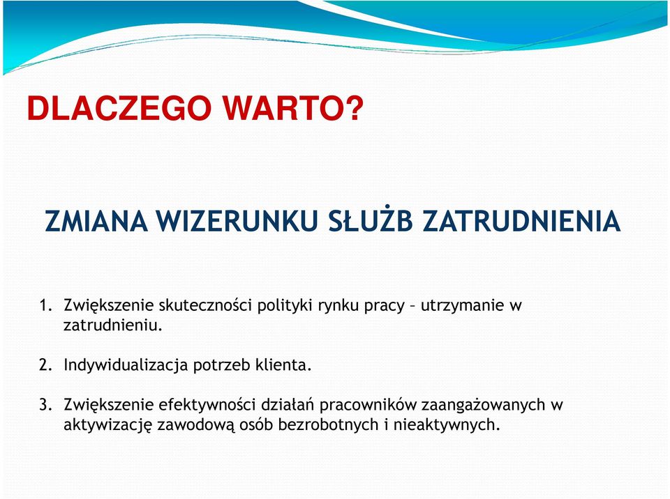 zatrudnieniu. 2. Indywidualizacja potrzeb klienta. 3.