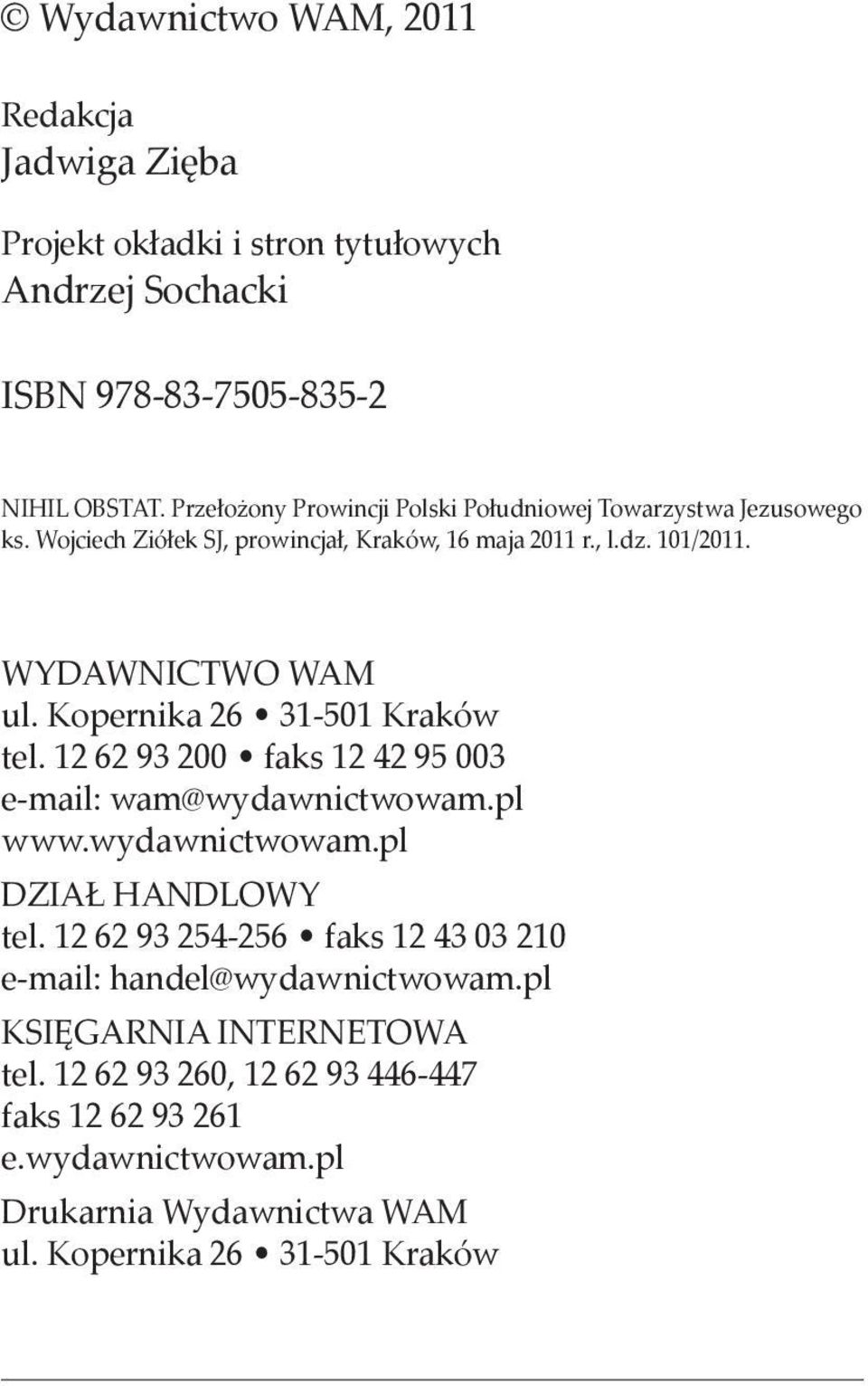 Kopernika 26 31-501 Kraków tel. 12 62 93 200 faks 12 42 95 003 e-mail: wam@wydawnictwowam.pl www.wydawnictwowam.pl DZIAŁ HANDLOWY tel.