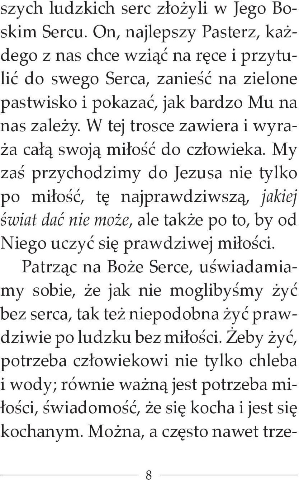 W tej trosce zawiera i wyraża całą swoją miłość do człowieka.