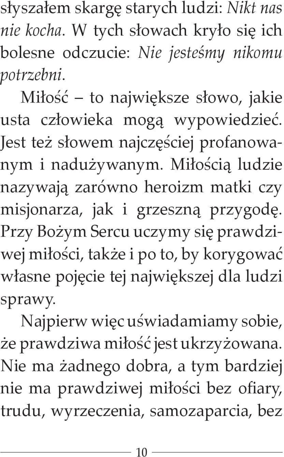 Miłością ludzie nazywają zarówno heroizm matki czy misjonarza, jak i grzeszną przygodę.