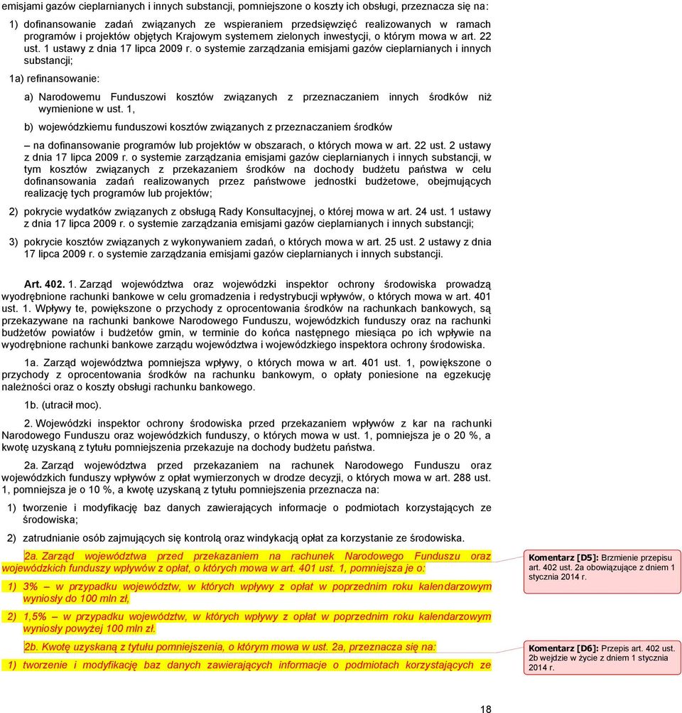 o systemie zarządzania emisjami gazów cieplarnianych i innych substancji; 1a) refinansowanie: a) Narodowemu Funduszowi kosztów związanych z przeznaczaniem innych środków niż wymienione w ust.