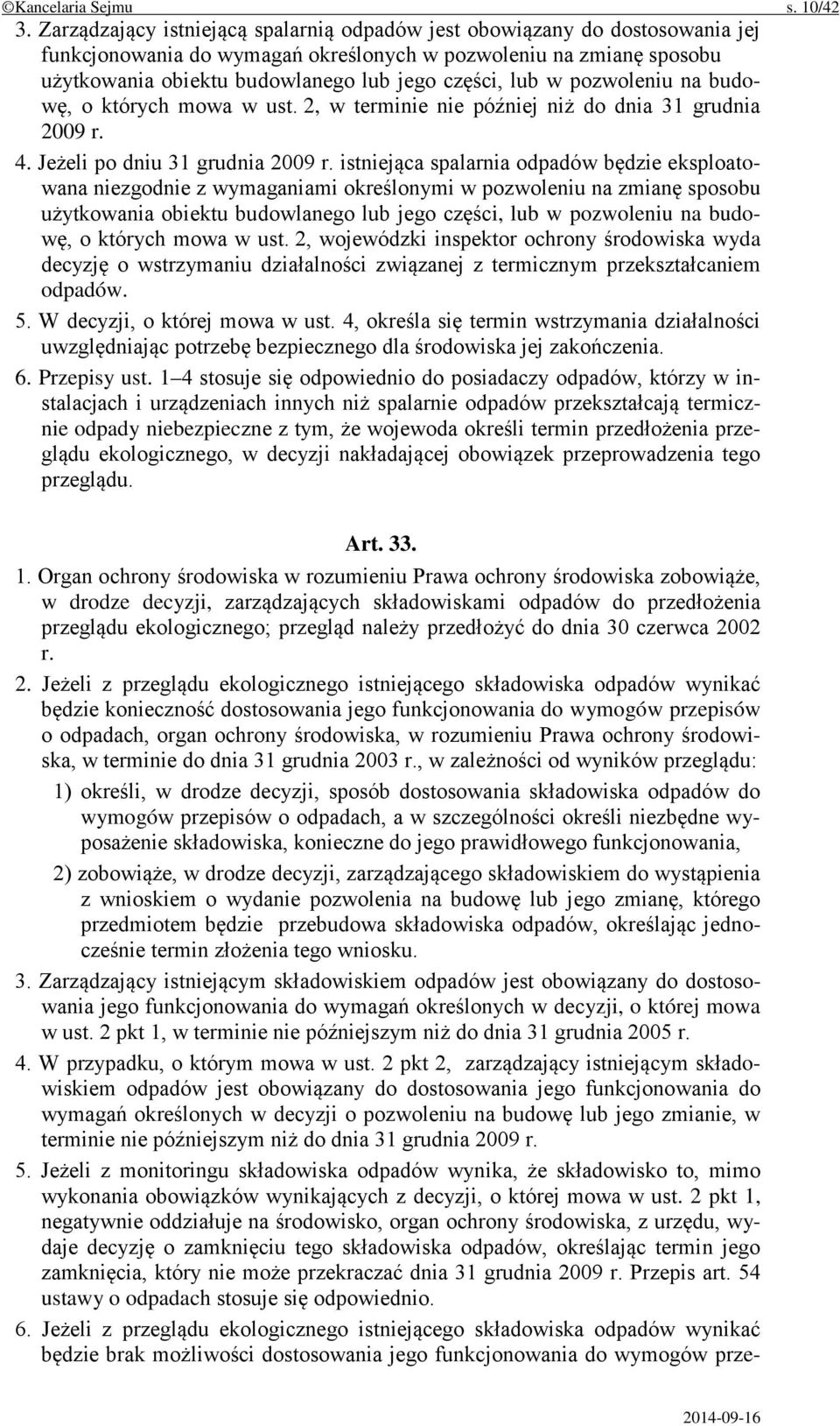 w pozwoleniu na budowę, o których mowa w ust. 2, w terminie nie później niż do dnia 31 grudnia 2009 r. 4. Jeżeli po dniu 31 grudnia 2009 r.