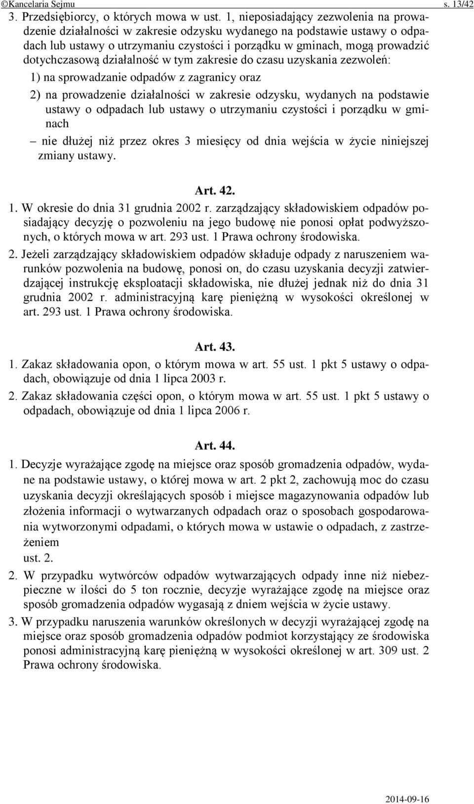 dotychczasową działalność w tym zakresie do czasu uzyskania zezwoleń: 1) na sprowadzanie odpadów z zagranicy oraz 2) na prowadzenie działalności w zakresie odzysku, wydanych na podstawie ustawy o