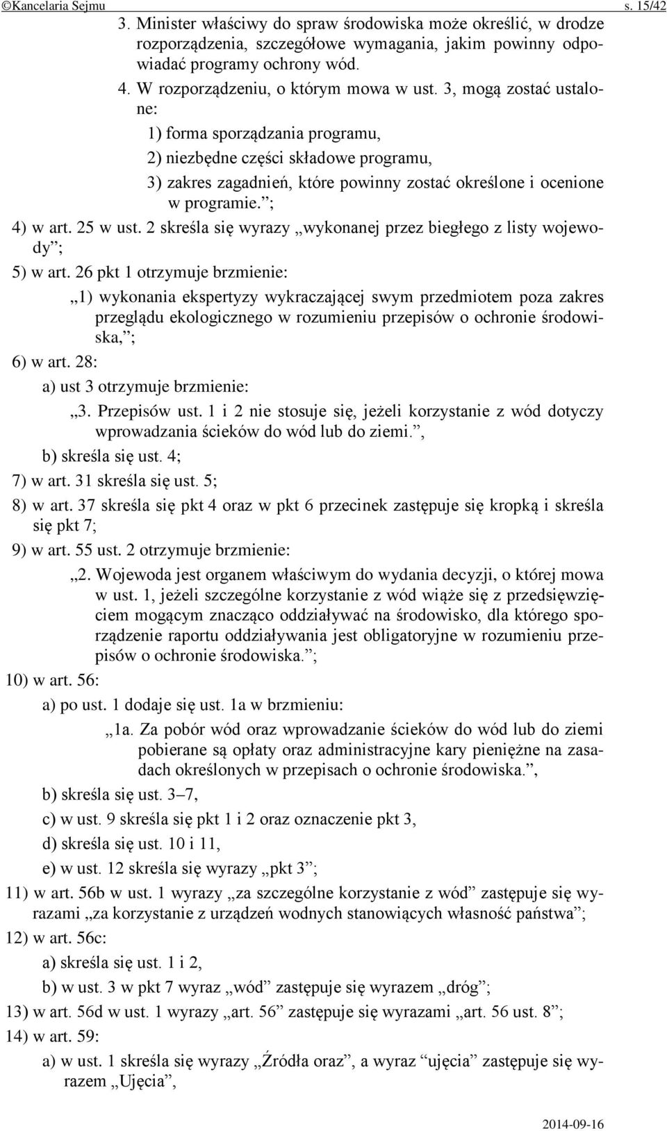 3, mogą zostać ustalone: 1) forma sporządzania programu, 2) niezbędne części składowe programu, 3) zakres zagadnień, które powinny zostać określone i ocenione w programie. ; 4) w art. 25 w ust.