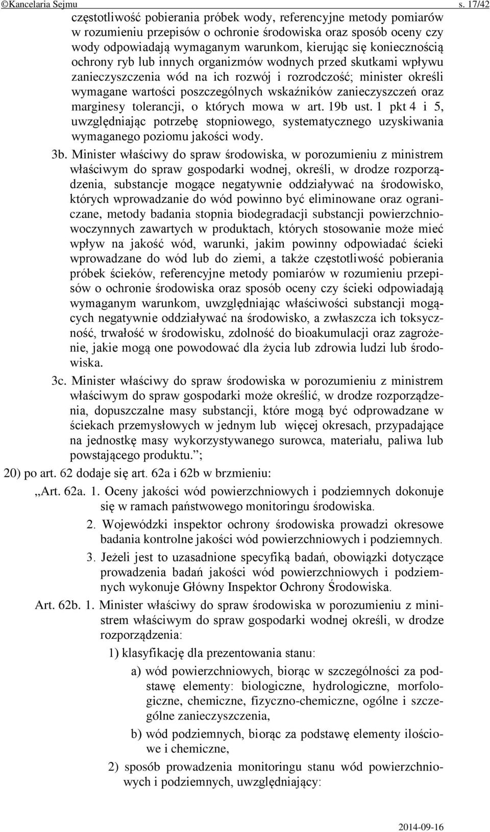 koniecznością ochrony ryb lub innych organizmów wodnych przed skutkami wpływu zanieczyszczenia wód na ich rozwój i rozrodczość; minister określi wymagane wartości poszczególnych wskaźników