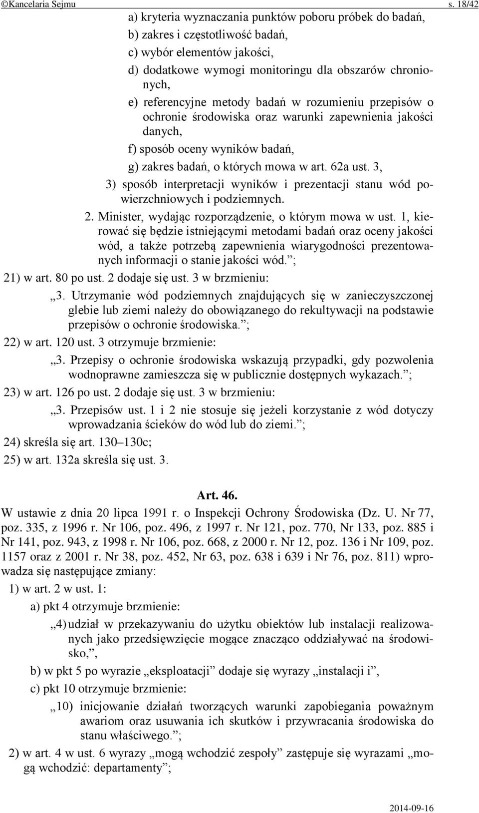 metody badań w rozumieniu przepisów o ochronie środowiska oraz warunki zapewnienia jakości danych, f) sposób oceny wyników badań, g) zakres badań, o których mowa w art. 62a ust.