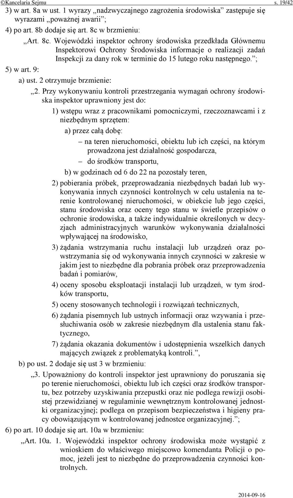 Wojewódzki inspektor ochrony środowiska przedkłada Głównemu Inspektorowi Ochrony Środowiska informacje o realizacji zadań Inspekcji za dany rok w terminie do 15 lutego roku następnego. ; 5) w art.