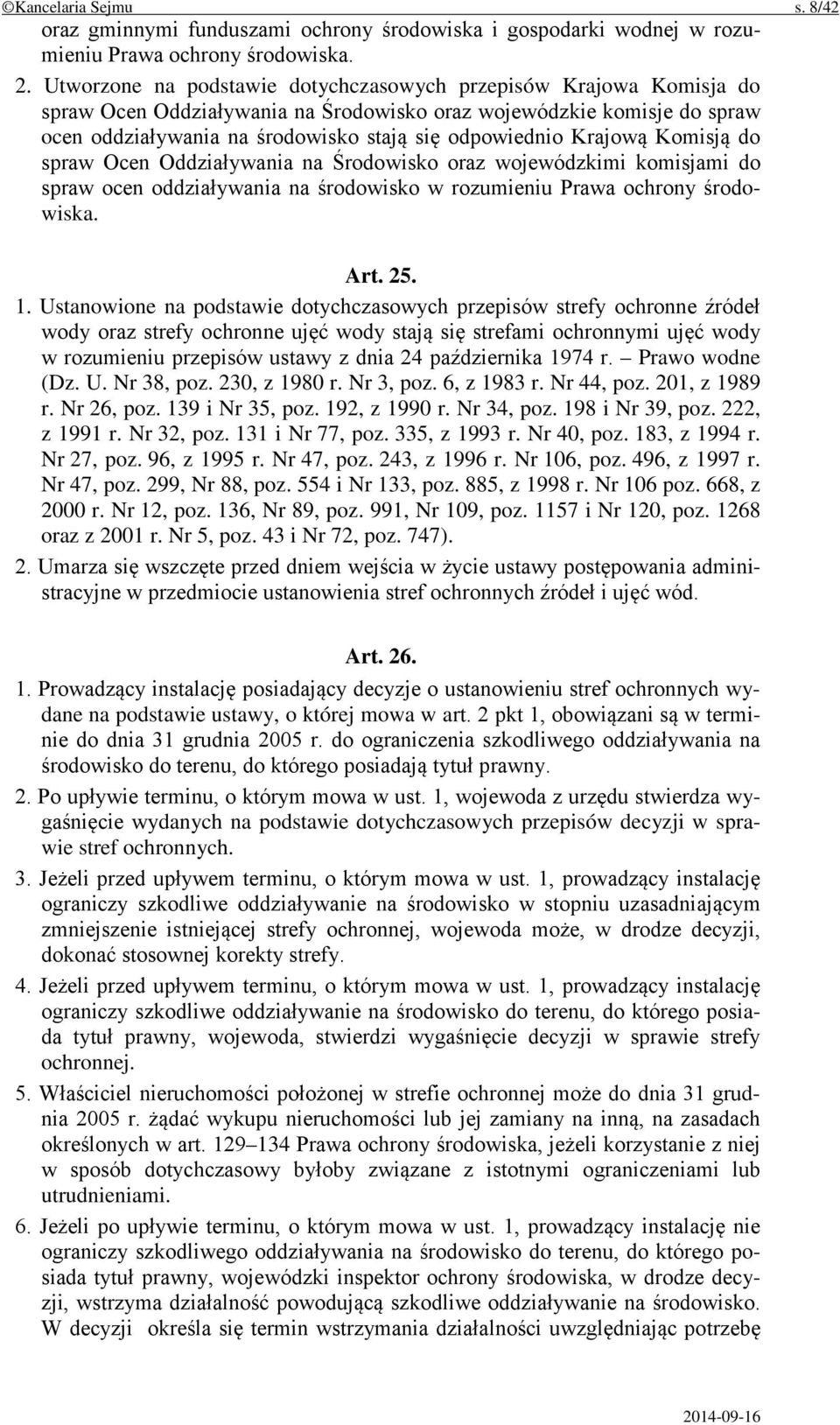 Krajową Komisją do spraw Ocen Oddziaływania na Środowisko oraz wojewódzkimi komisjami do spraw ocen oddziaływania na środowisko w rozumieniu Prawa ochrony środowiska. Art. 25. 1.