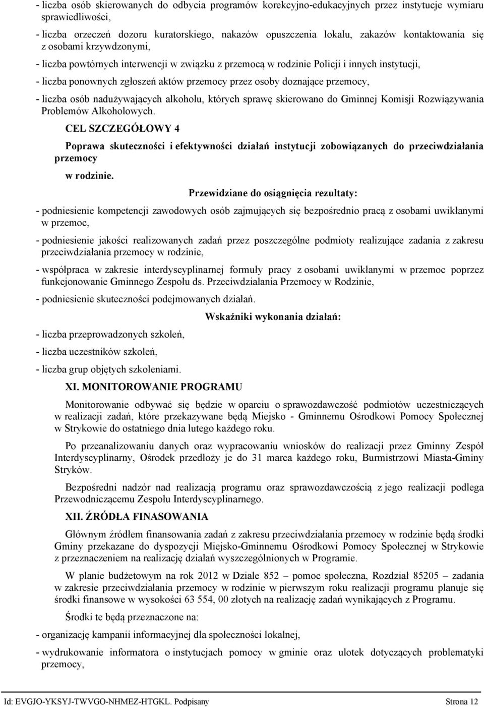 osób nadużywających alkoholu, których sprawę skierowano do Gminnej Komisji Rozwiązywania Problemów Alkoholowych.