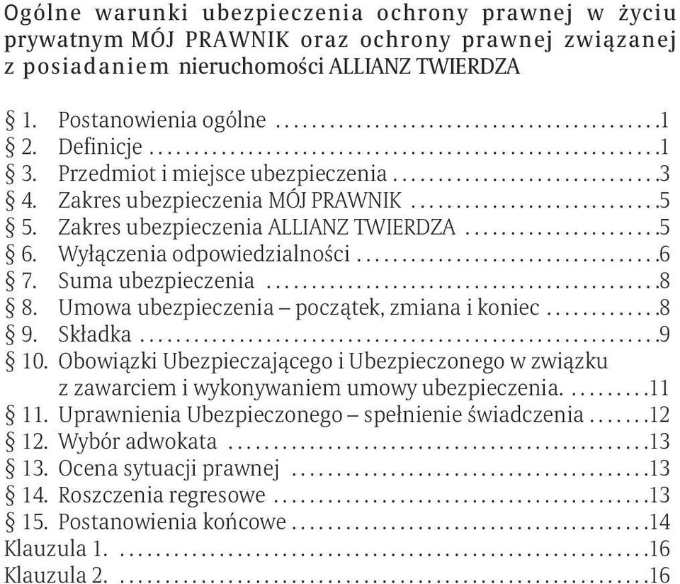 Zakres ubezpieczenia ALLIANZ TWIERDZA......................5 6. Wyłączenia odpowiedzialności..................................6 7. Suma ubezpieczenia............................................8 8.